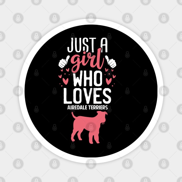 Just a Girl Who Loves Airedale terriers Magnet by Tesszero